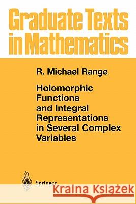 Holomorphic Functions and Integral Representations in Several Complex Variables R. Michael Range 9781441930781 Springer