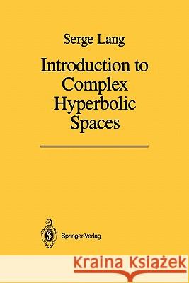 Introduction to Complex Hyperbolic Spaces Serge Lang 9781441930828 Springer