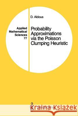 Probability Approximations Via the Poisson Clumping Heuristic Aldous, David 9781441930880 Springer