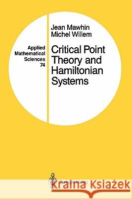 Critical Point Theory and Hamiltonian Systems Jean Mawhin Michel Willem 9781441930897 Springer