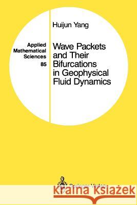 Wave Packets and Their Bifurcations in Geophysical Fluid Dynamics Huijun Yang 9781441930934