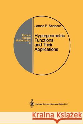 Hypergeometric Functions and Their Applications James B. Seaborn 9781441930972 Not Avail
