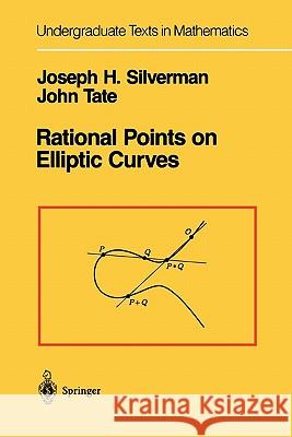Rational Points on Elliptic Curves Joseph H. Silverman John Tate 9781441931016 Springer