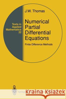 Numerical Partial Differential Equations: Finite Difference Methods J. W. Thomas 9781441931054 Springer