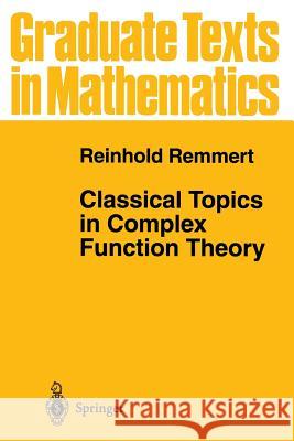 Classical Topics in Complex Function Theory Reinhold Remmert L. D. Kay 9781441931146