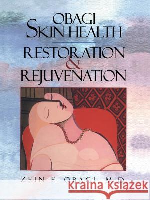 Obagi Skin Health Restoration and Rejuvenation Zein E. Obagi 9781441931276 Not Avail