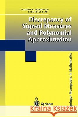 Discrepancy of Signed Measures and Polynomial Approximation Vladimir V. Andrievskii Hans-Peter Blatt 9781441931467 Springer