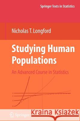 Studying Human Populations: An Advanced Course in Statistics Longford, Nicholas T. 9781441931566 Springer