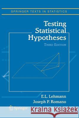 Testing Statistical Hypotheses Erich Lehmann Joseph P. Romano 9781441931788