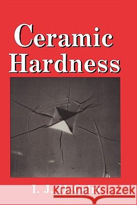 Ceramic Hardness I. J. McColm 9781441932136 Not Avail