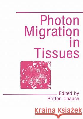Photon Migration in Tissues B. Chance 9781441932150 Not Avail