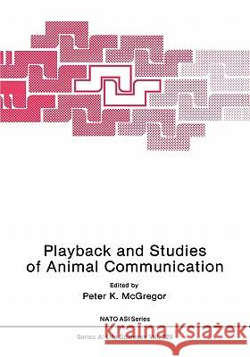 Playback and Studies of Animal Communication Peter K. McGregor 9781441932242 Not Avail