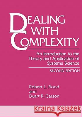 Dealing with Complexity: An Introduction to the Theory and Application of Systems Science Flood, Robert L. 9781441932273 Not Avail
