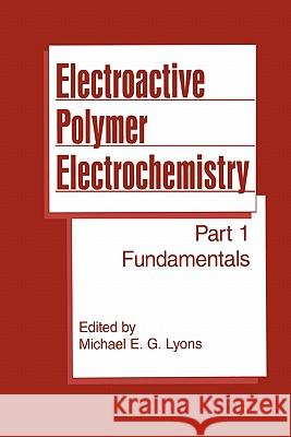 Electroactive Polymer Electrochemistry: Part 1: Fundamentals Lyons, Michael E. G. 9781441932426
