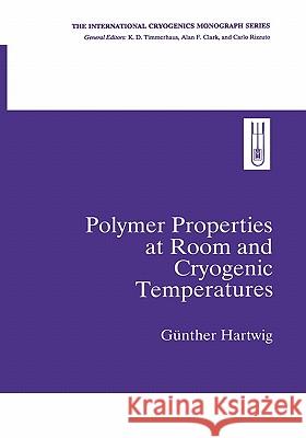 Polymer Properties at Room and Cryogenic Temperatures Gunther Hartwig 9781441932440 Not Avail