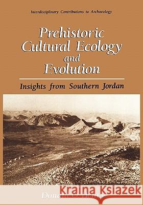 Prehistoric Cultural Ecology and Evolution: Insights from Southern Jordan Henry, Donald O. 9781441932464 Not Avail