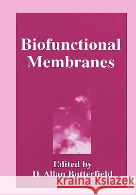 Biofunctional Membranes D. a. Butterfield 9781441932549 Not Avail