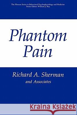 Phantom Pain Richard A. Sherman 9781441932563 Not Avail