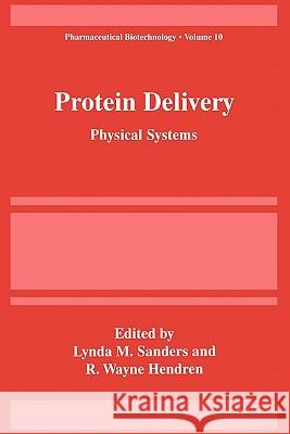 Protein Delivery: Physical Systems Sanders, Lynda M. 9781441932594 Not Avail