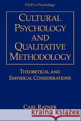 Cultural Psychology and Qualitative Methodology: Theoretical and Empirical Considerations Ratner, Carl 9781441932617