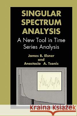 Singular Spectrum Analysis: A New Tool in Time Series Analysis Elsner, J. B. 9781441932662 Not Avail