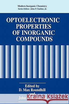 Optoelectronic Properties of Inorganic Compounds D. Max Roundhill John P., JR. Fackler 9781441932730 Not Avail