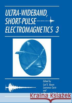 Ultra-Wideband, Short-Pulse Electromagnetics 3 Carl E. Baumann Lawrence Carin Alexander P. Stone 9781441932761