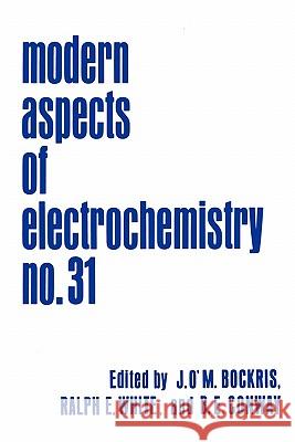 Modern Aspects of Electrochemistry John O'm Bockris Ralph E. White Brian E. Conway 9781441932778