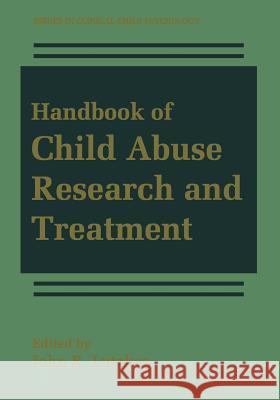Handbook of Child Abuse Research and Treatment John R. Lutzker 9781441932785 Not Avail