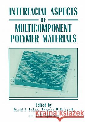 Interfacial Aspects of Multicomponent Polymer Materials David J. Lohse Thomas P. Russell L. H. Sperling 9781441932846 Not Avail