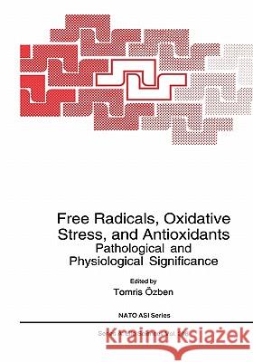 Free Radicals, Oxidative Stress, and Antioxidants: Pathological and Physiological Significance Özben, Tomris 9781441932921 Not Avail