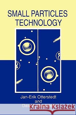 Small Particles Technology Jan-Erik Otterstedt Dale A. Brandreth 9781441933010 Not Avail