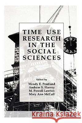 Time Use Research in the Social Sciences Wendy E. Pentland M. Powell Lawton Andrew S. Harvey 9781441933027