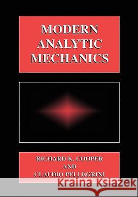 Modern Analytic Mechanics Claudio Pellegrini Richard K. Cooper 9781441933034 Not Avail