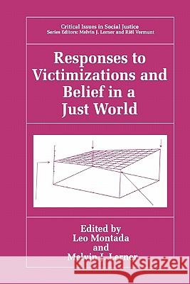 Responses to Victimizations and Belief in a Just World Leo Montada Melvin J. Lerner 9781441933065