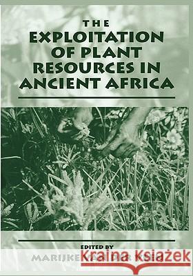 The Exploitation of Plant Resources in Ancient Africa Marijke Va 9781441933164