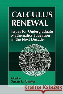 Calculus Renewal: Issues for Undergraduate Mathematics Education in the Next Decade Ganter, Susan L. 9781441933348 Not Avail