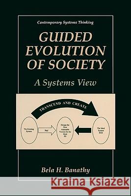 Guided Evolution of Society: A Systems View Banathy, Bela H. 9781441933423