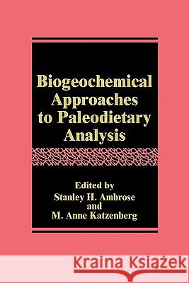 Biogeochemical Approaches to Paleodietary Analysis Stanley H. Ambrose M. Anne Katzenberg 9781441933454 Not Avail