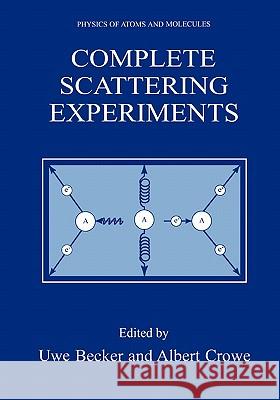 Complete Scattering Experiments Uwe Becker Albert Crowe 9781441933522