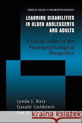 Learning Disabilities in Older Adolescents and Adults: Clinical Utility of the Neuropsychological Perspective Katz, Lynda J. 9781441933676 Not Avail