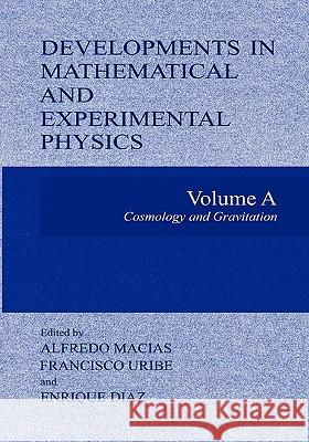 Developments in Mathematical and Experimental Physics: Volume A: Cosmology and Gravitation Macias, Alfredo 9781441933867 Not Avail
