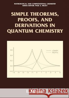 Simple Theorems, Proofs, and Derivations in Quantum Chemistry Istvan Mayer 9781441933898 Not Avail