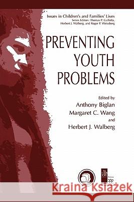 Preventing Youth Problems Anthony Biglan Margaret C. Wang Herbert J. Walberg 9781441933980