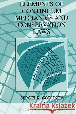 Elements of Continuum Mechanics and Conservation Laws S. K. Godunov Evgenii I. Romenskii 9781441933997 Not Avail