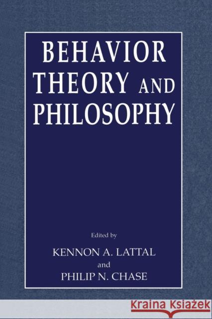 Behavior Theory and Philosophy Kennon A. Lattal Philip N. Chase 9781441934055 Not Avail