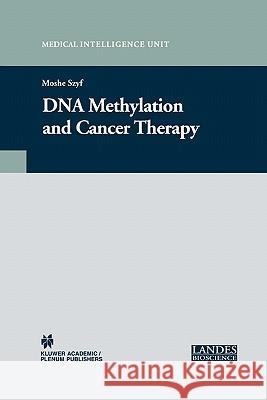 DNA Methylation and Cancer Therapy Moshe Szyf 9781441934161 Not Avail