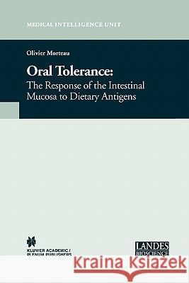 Oral Tolerance: Cellular and Molecular Basis, Clinical Aspects, and Therapeutic Potential Morteau, Olivier 9781441934253 Not Avail