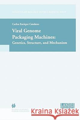 Viral Genome Packaging: Genetics, Structure, and Mechanism Carlos E. Catalano 9781441934321 Not Avail