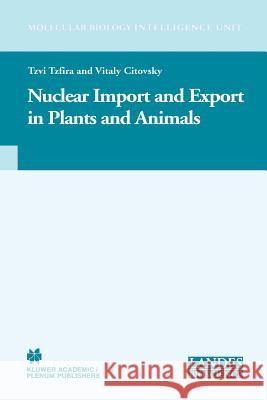 Nuclear Import and Export in Plants and Animals Tzvi Tzfira Vitaly Citovsky 9781441934406 Not Avail